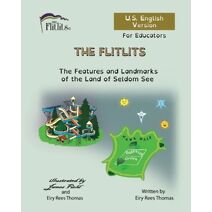 FLITLITS, The Features and Landmarks of the Land of Seldom See, For Educators, U.S. English Version (Flitlits, Reading Scheme, U.S. English Version)