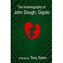 Autobiography of John Dough, Gigolo
