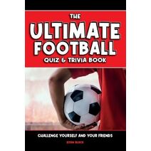 Ultimate Football Quiz & Trivia Book (Ultimate Football)