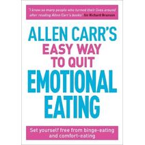 Allen Carr's Easy Way to Quit Emotional Eating (Allen Carr's Easyway)