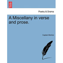 Miscellany in Verse and Prose.