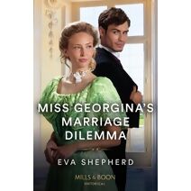 Miss Georgina's Marriage Dilemma Mills & Boon Historical
