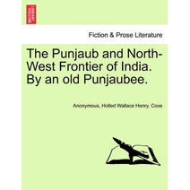 Punjaub and North-West Frontier of India. by an Old Punjaubee.