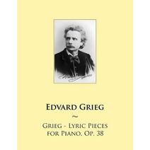 Grieg - Lyric Pieces for Piano, Op. 38 (Samwise Music for Piano)