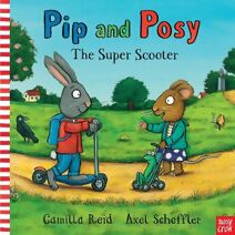 Pip and Posy: The Super Scooter (Pip and Posy)