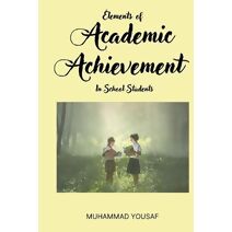 Elements of Academic Achievement In School Students