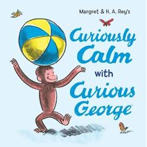 Curiously Calm with Curious George (Curious George)