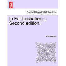 In Far Lochaber ... Second Edition.