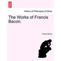 Works of Francis Bacon.