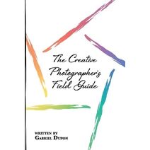 Creative Photographer's Field Guide