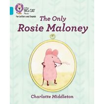Only Rosie Maloney (Collins Big Cat Phonics for Letters and Sounds)