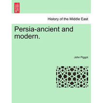 Persia-Ancient and Modern.