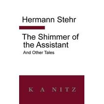 Shimmer of the Assistant and Other Tales