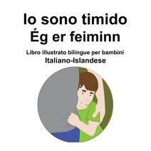 Italiano-Islandese Io sono timido/ Eg er feiminn Libro illustrato bilingue per bambini