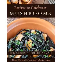 Recipes to Celebrate Mushrooms