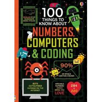 100 Things to Know About Numbers, Computers & Coding (100 THINGS TO KNOW ABOUT)