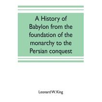 history of Babylon from the foundation of the monarchy to the Persian conquest