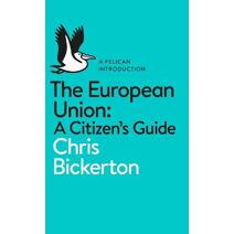 European Union: A Citizen's Guide (Pelican Books)