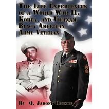Life Experiences of a World War II, Korea, and Vietnam Black American Army Veteran