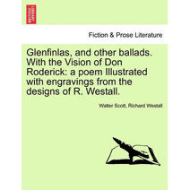 Glenfinlas, and Other Ballads. with the Vision of Don Roderick