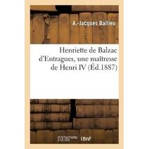 Henriette de Balzac d'Entragues, Une Maitresse de Henri IV