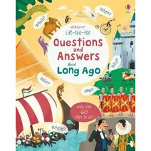 Lift-the-flap Questions and Answers about Long Ago (Questions and Answers)