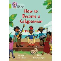 How to become a Calypsonian (Collins Big Cat)