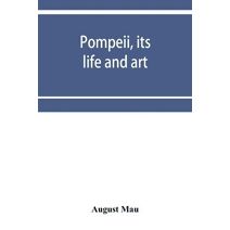 Pompeii, its life and art