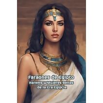 Faraones de Egipto Harems y Mujeres Bellas de la Era Egipcia (Antic)