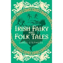 Irish Fairy & Folk Tales (Arcturus Classics)