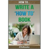 How To Write a How To Book (How to Books)
