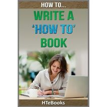 How To Write a How To Book (How to Books)