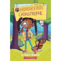 Wednesday and Woof #1: Catastrophe (HarperChapters)