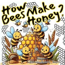 How Bees Make Honey? (Children's Nature Quest)