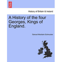 History of the Four Georges, Kings of England.