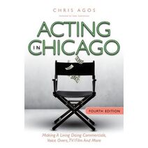 Acting In Chicago, 4th Ed