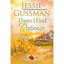 There I Find Patience (Strawberry Sands Beach Romance Book 8) (Strawberry Sands Beach Sweet Romance) (Strawberry Sands Beach Sweet Romance)