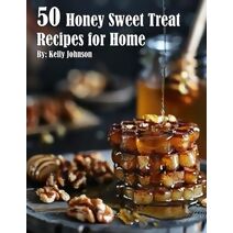 50 Honey Sweet Treat Recipes for Home