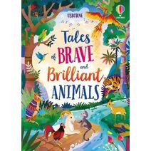 Tales of Brave and Brilliant Animals (Illustrated Story Collections)