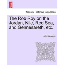 Rob Roy on the Jordan, Nile, Red Sea, and Gennesareth, etc.