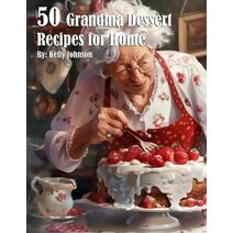 50 Grandma Dessert Recipes for Home