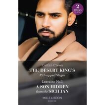 Desert King's Kidnapped Virgin / A Son Hidden From The Sicilian Mills & Boon Modern (Mills & Boon Modern)