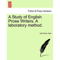 Study of English Prose Writers. A laboratory method.