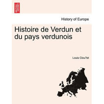 Histoire de Verdun et du pays verdunois TOME I