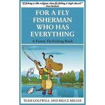 For a Fly Fisherman Who Has Everything