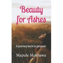Beauty for Ashes (Journey Back to Purpose)