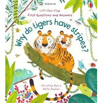 First Questions and Answers: Why Do Tigers Have Stripes? (First Questions and Answers)