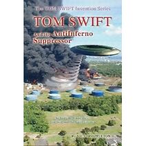 Tom Swift and the AntiInferno Suppressor