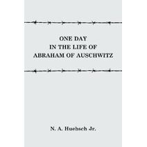 One Day in the Life of Abraham of Auschwitz