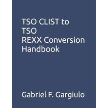 TSO CLIST to TSO REXX Conversion Handbook